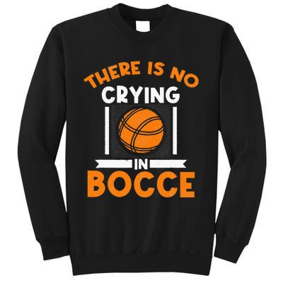 There Is No Crying In Bocce Ball Player Bocce Sweatshirt