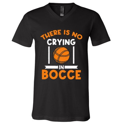 There Is No Crying In Bocce Ball Player Bocce V-Neck T-Shirt