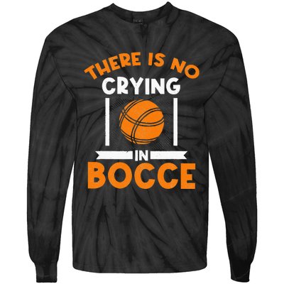 There Is No Crying In Bocce Ball Player Bocce Tie-Dye Long Sleeve Shirt