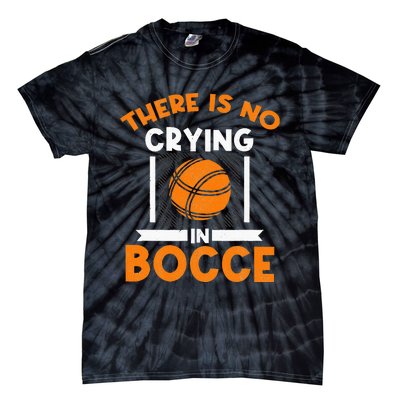 There Is No Crying In Bocce Ball Player Bocce Tie-Dye T-Shirt