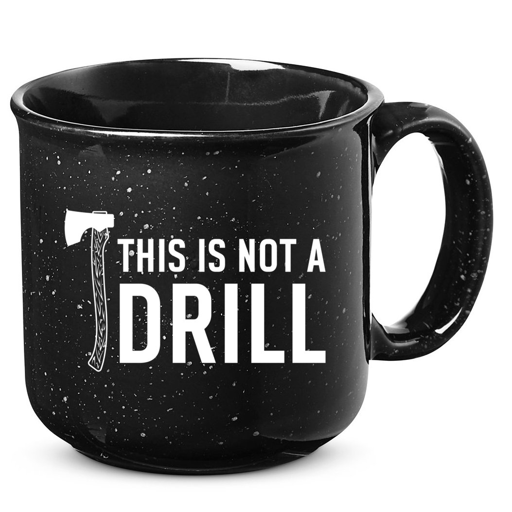 This Is Not A Drill Novelty Tools Great Gift 15oz Campfire Ceramic Mug