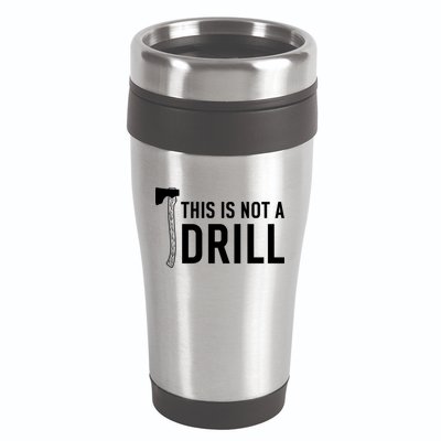 This Is Not A Drill Novelty Tools Great Gift 16oz Travel Tumbler