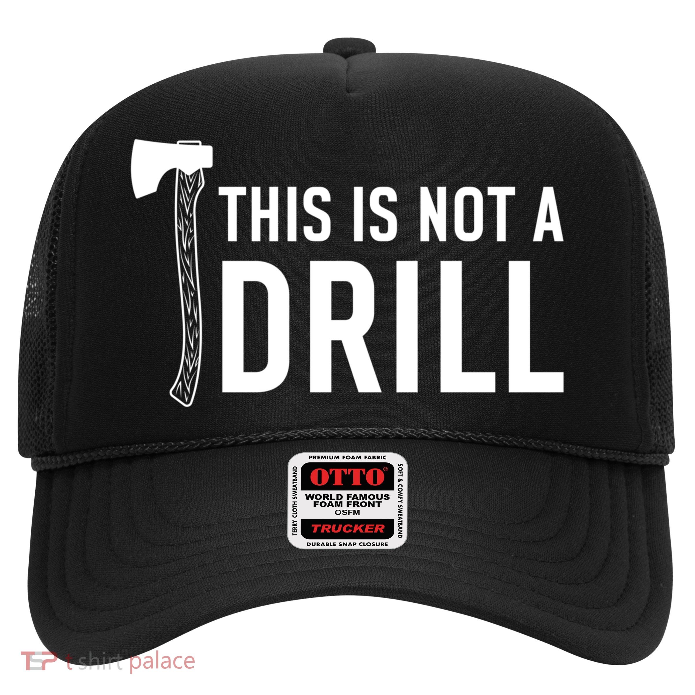 This Is Not A Drill Novelty Tools Great Gift Trucker Hat
