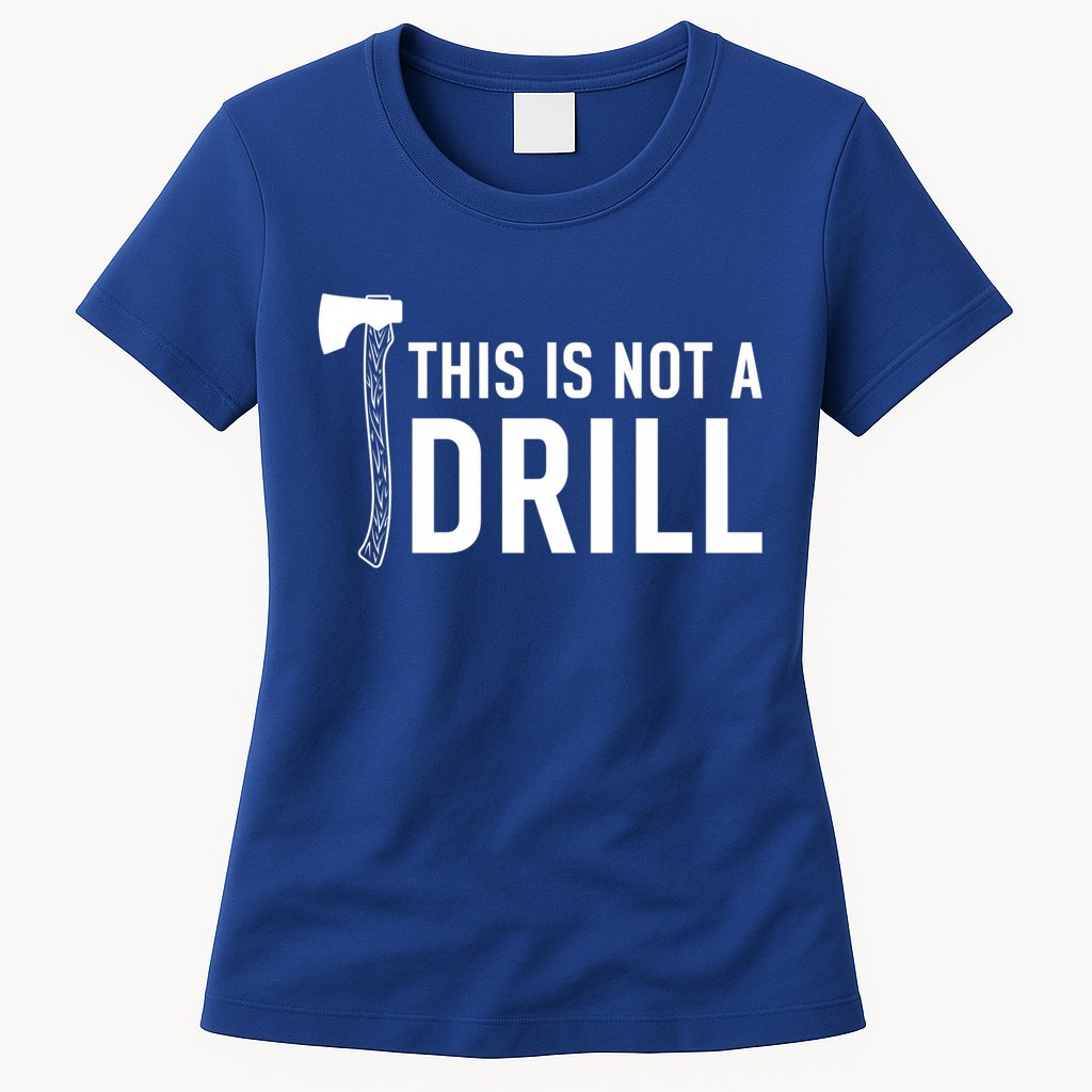 This Is Not A Drill Novelty Tools Great Gift Womens T-Shirt