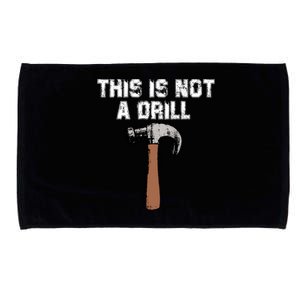 This Is Not A Drill Gift Funny Carpenter Craft Gift Gift Microfiber Hand Towel