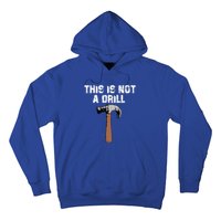 This Is Not A Drill Gift Funny Carpenter Craft Gift Gift Hoodie