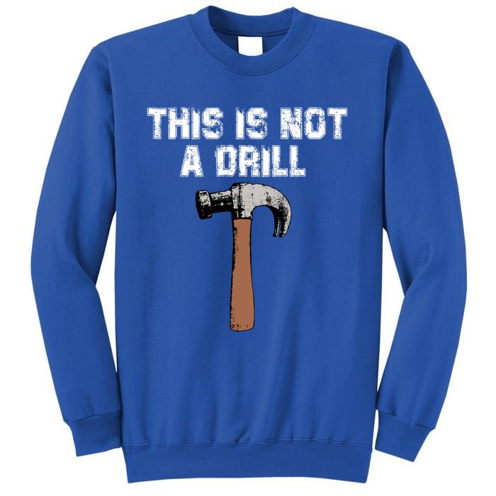 This Is Not A Drill Gift Funny Carpenter Craft Gift Gift Sweatshirt