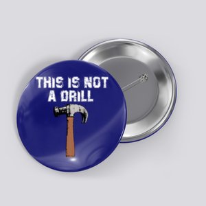 This Is Not A Drill Gift Funny Carpenter Craft Gift Gift Button