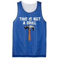 This Is Not A Drill Gift Funny Carpenter Craft Gift Gift Mesh Reversible Basketball Jersey Tank