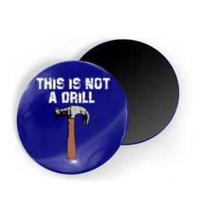 This Is Not A Drill Gift Funny Carpenter Craft Gift Gift Magnet