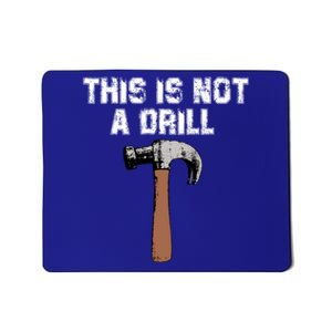 This Is Not A Drill Gift Funny Carpenter Craft Gift Gift Mousepad