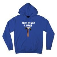 This Is Not A Drill Gift Funny Carpenter Craft Gift Gift Tall Hoodie