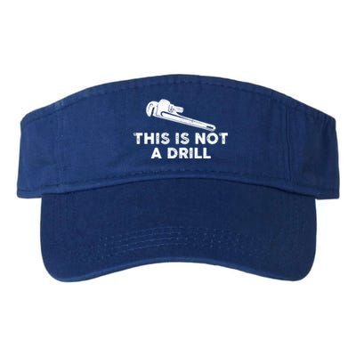 This Is Not A Drill Plumber Pipe Wrench Humor Sarcastic Gift Valucap Bio-Washed Visor