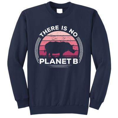 There Is No Planet B Save The Rhino Celebrate Earth Day Sweatshirt