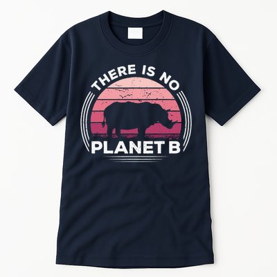 There Is No Planet B Save The Rhino Celebrate Earth Day Tall T-Shirt