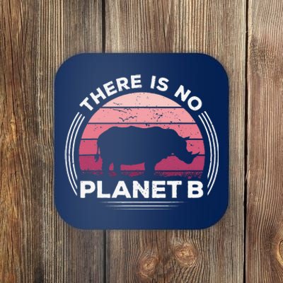 There Is No Planet B Save The Rhino Celebrate Earth Day Coaster