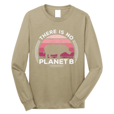 There Is No Planet B Save The Rhino Celebrate Earth Day Long Sleeve Shirt