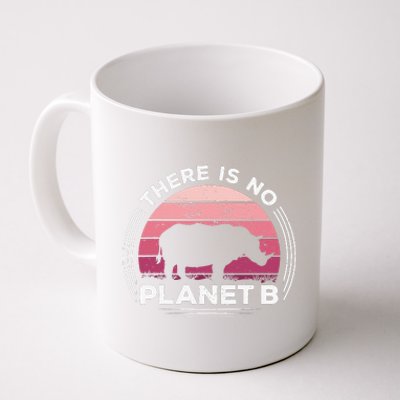 There Is No Planet B Save The Rhino Celebrate Earth Day Coffee Mug