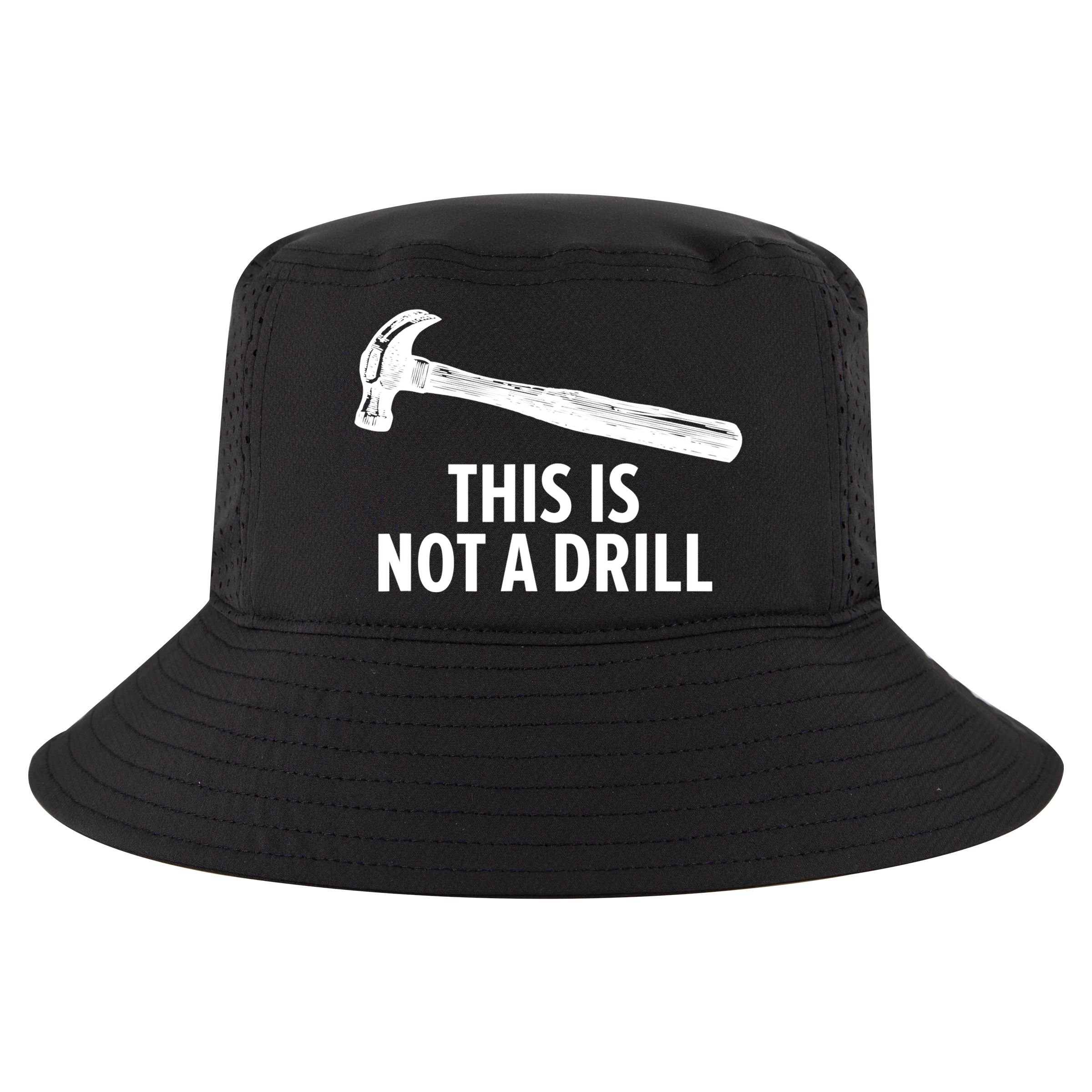 This Is Not A Drill Gift Funny Carpenter Gift Cool Comfort Performance Bucket Hat