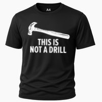 This Is Not A Drill Gift Funny Carpenter Gift Cooling Performance Crew T-Shirt