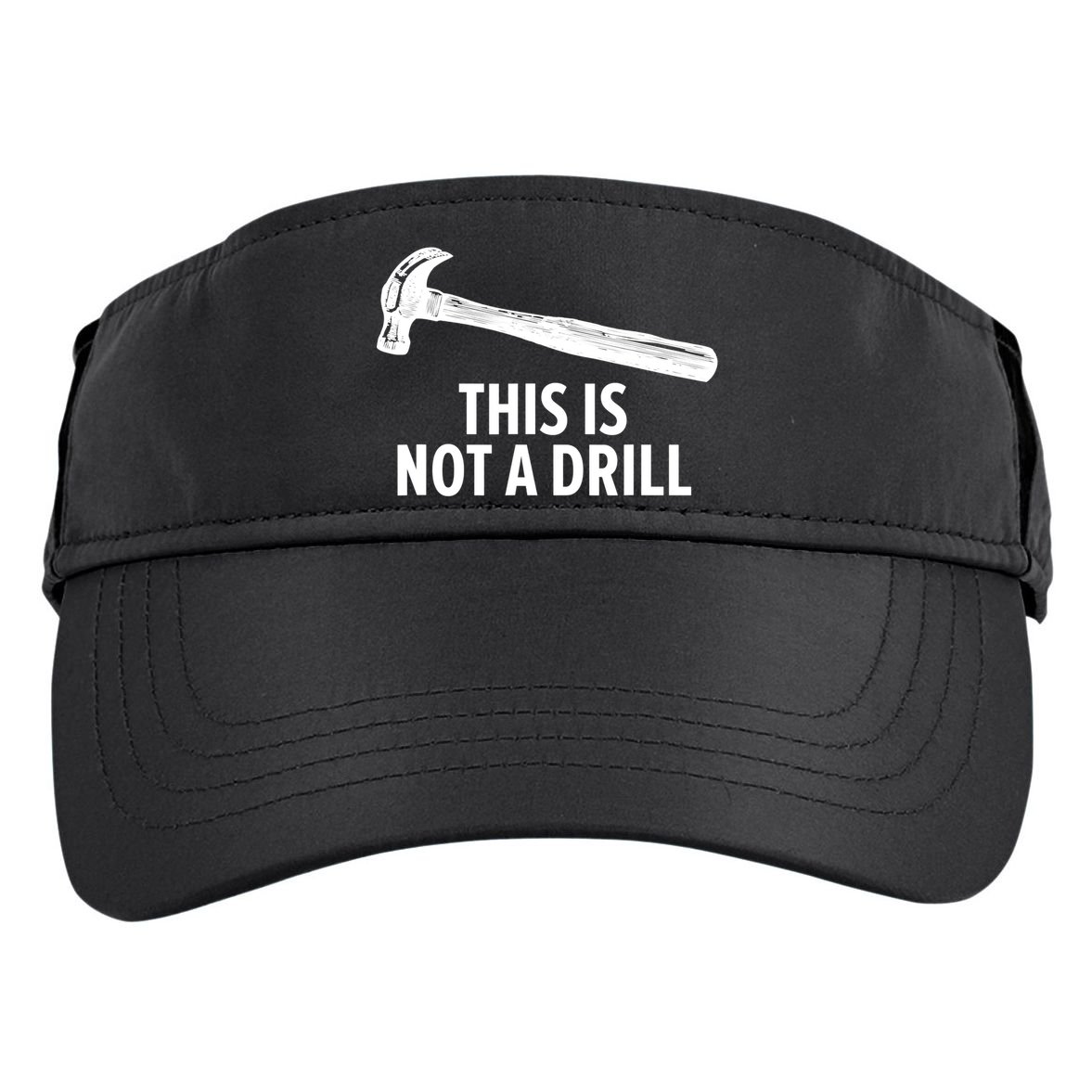 This Is Not A Drill Gift Funny Carpenter Gift Adult Drive Performance Visor