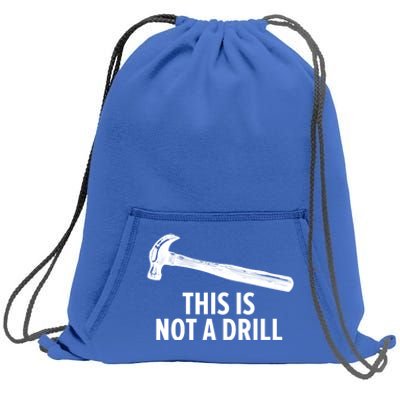 This Is Not A Drill Gift Funny Carpenter Gift Sweatshirt Cinch Pack Bag