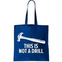 This Is Not A Drill Gift Funny Carpenter Gift Tote Bag