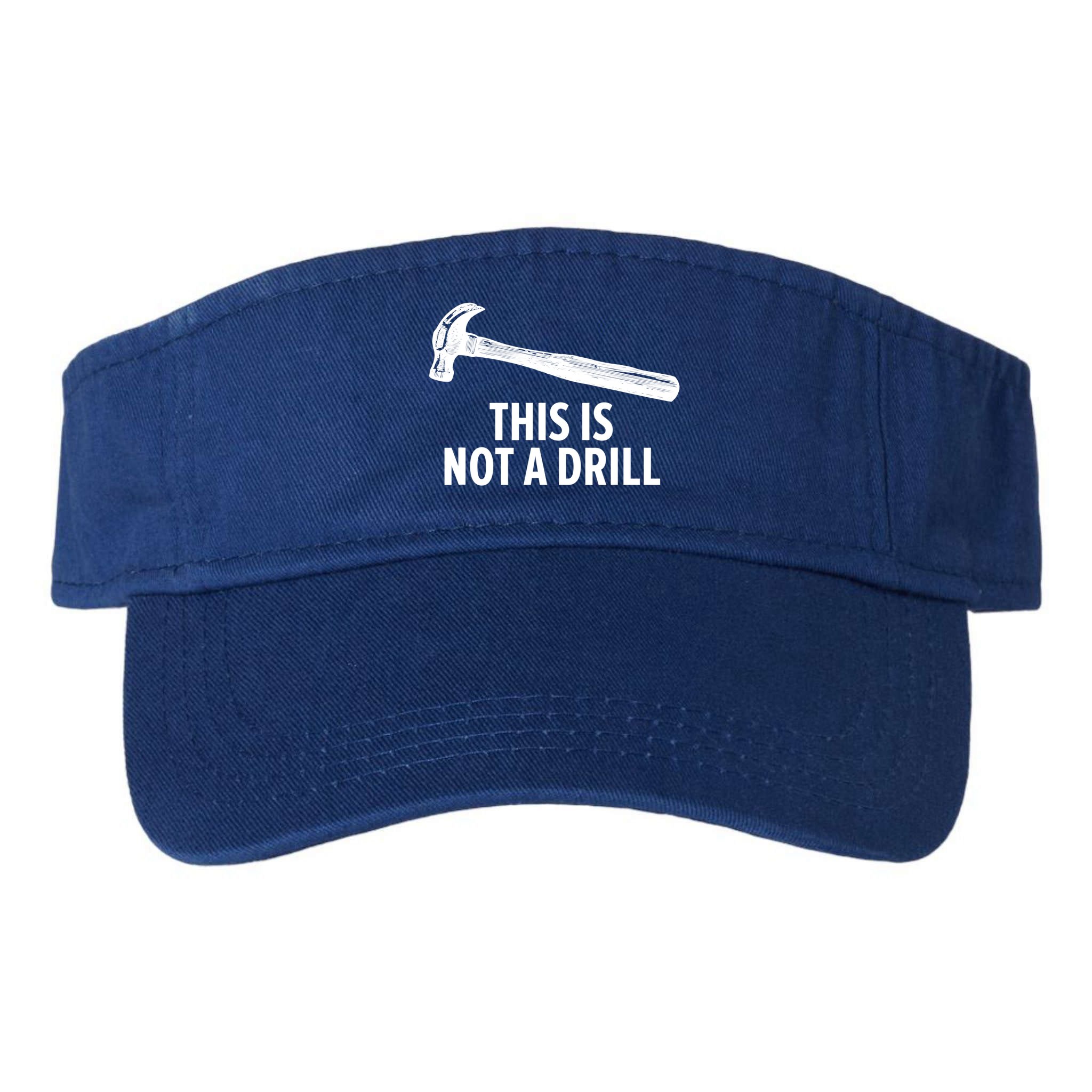 This Is Not A Drill Gift Funny Carpenter Gift Visor