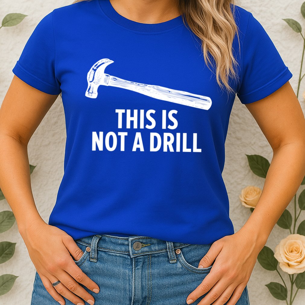 This Is Not A Drill Gift Funny Carpenter Gift Womens T-Shirt
