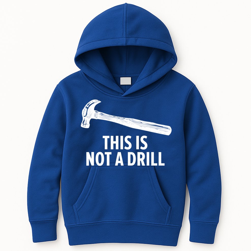 This Is Not A Drill Gift Funny Carpenter Gift Kids Hoodie
