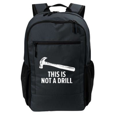 This Is Not A Drill Gift Funny Carpenter Gift Daily Commute Backpack