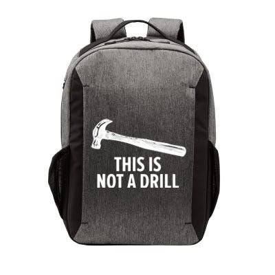 This Is Not A Drill Gift Funny Carpenter Gift Vector Backpack