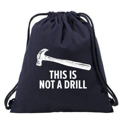 This Is Not A Drill Gift Funny Carpenter Gift Drawstring Bag