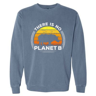 There Is No Planet B Save The Rhino Earth Day Garment-Dyed Sweatshirt