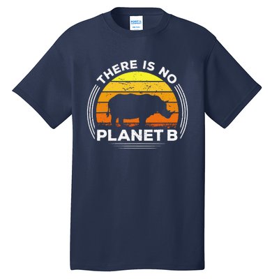 There Is No Planet B Save The Rhino Earth Day Tall T-Shirt