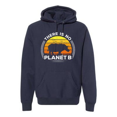 There Is No Planet B Save The Rhino Earth Day Premium Hoodie