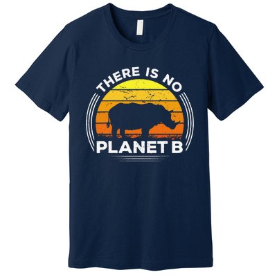 There Is No Planet B Save The Rhino Earth Day Premium T-Shirt