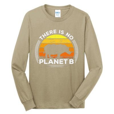 There Is No Planet B Save The Rhino Earth Day Tall Long Sleeve T-Shirt