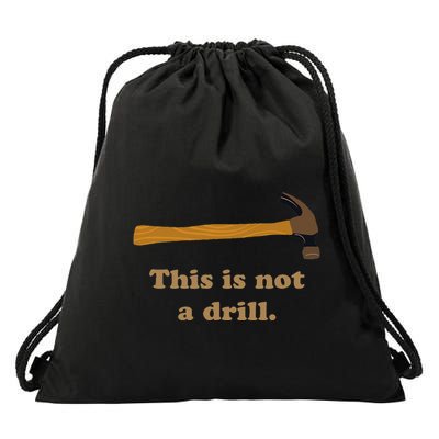 This Is Not A Drill Novelty Tools Hammer Builder Woodworking Drawstring Bag