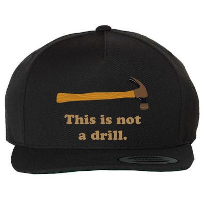 This Is Not A Drill Novelty Tools Hammer Builder Woodworking Wool Snapback Cap