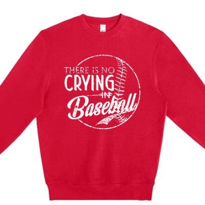 There Is No Crying In Baseball Sports Funny Baseball Premium Crewneck Sweatshirt