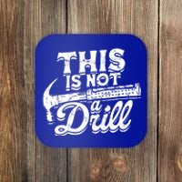 This Is Not A Drill Cool Gift Woodwork Construction Carpenter Tools Gift Coaster