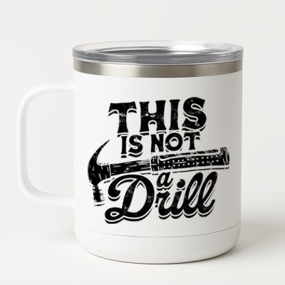 This Is Not A Drill Cool Gift Woodwork Construction Carpenter Tools Gift 12 oz Stainless Steel Tumbler Cup