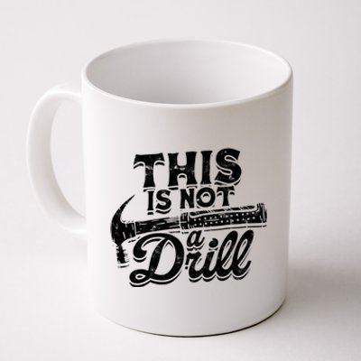 This Is Not A Drill Cool Gift Woodwork Construction Carpenter Tools Gift Coffee Mug