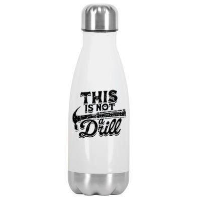 This Is Not A Drill Cool Gift Woodwork Construction Carpenter Tools Gift Stainless Steel Insulated Water Bottle