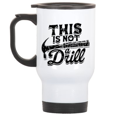 This Is Not A Drill Cool Gift Woodwork Construction Carpenter Tools Gift Stainless Steel Travel Mug