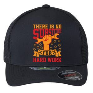 There Is No Surstitute For Hard Work Labor Day Gift Flexfit Unipanel Trucker Cap