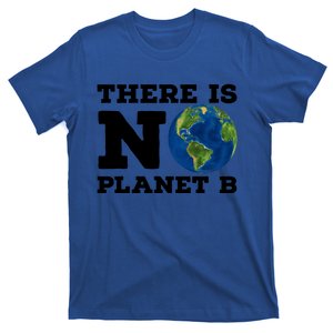 There Is No Planet B Environtalist Or Activist Gift T-Shirt