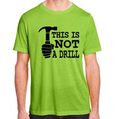 This Is Not A Drill Great Gift Adult ChromaSoft Performance T-Shirt