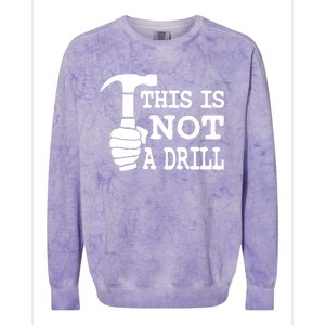 This Is Not A Drill Great Gift Colorblast Crewneck Sweatshirt